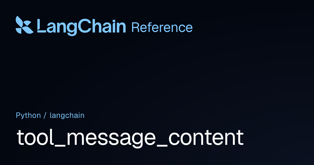 tool_message_content | langchain | LangChain Reference