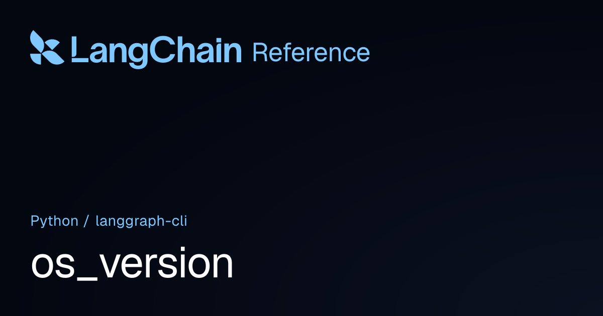 os_version | langgraph_cli | LangChain Reference