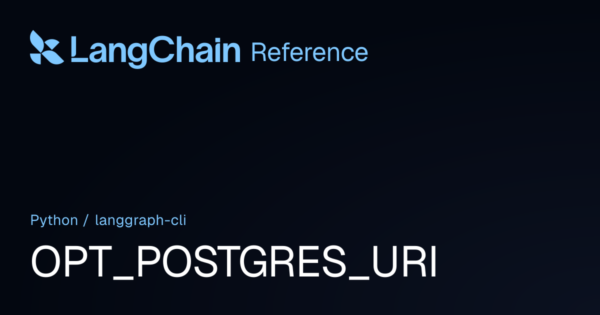 OPT_POSTGRES_URI | langgraph_cli | LangChain Reference
