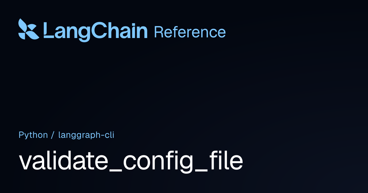 validate_config_file | langgraph_cli | LangChain Reference