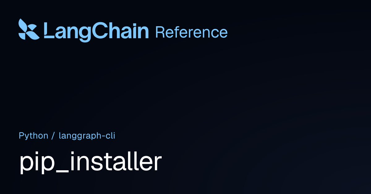 pip_installer | langgraph_cli | LangChain Reference