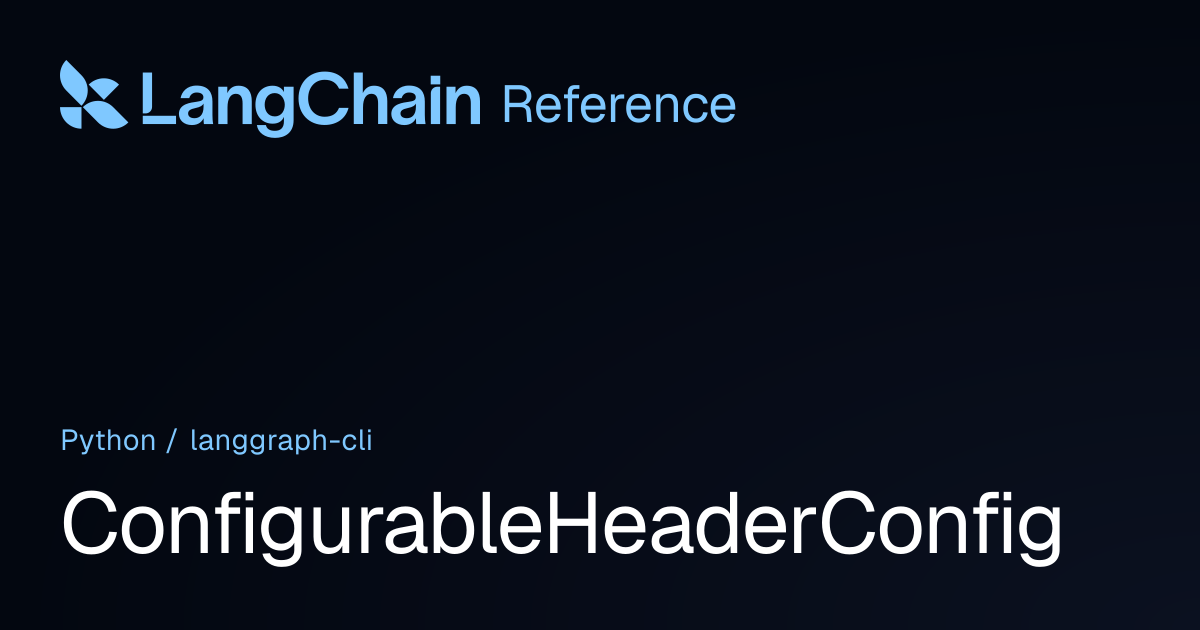 ConfigurableHeaderConfig | langgraph_cli | LangChain Reference