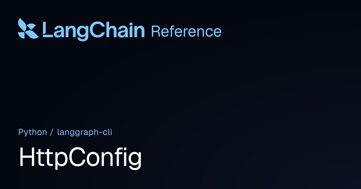 HttpConfig | langgraph_cli | LangChain Reference