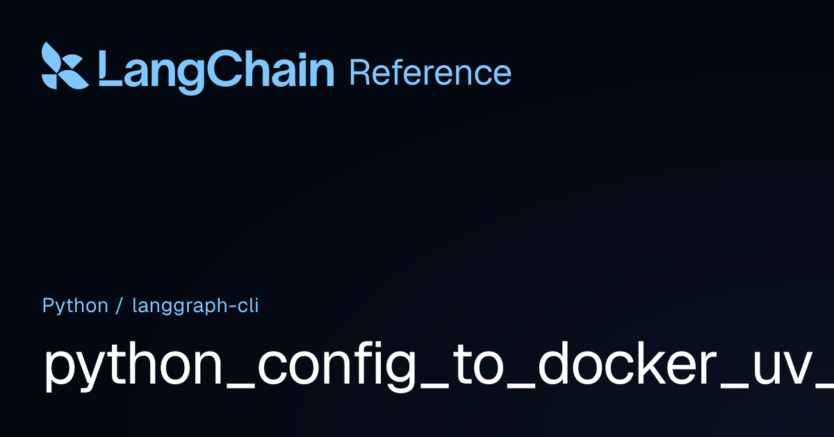 python_config_to_docker_uv_lock | langgraph_cli | LangChain Reference
