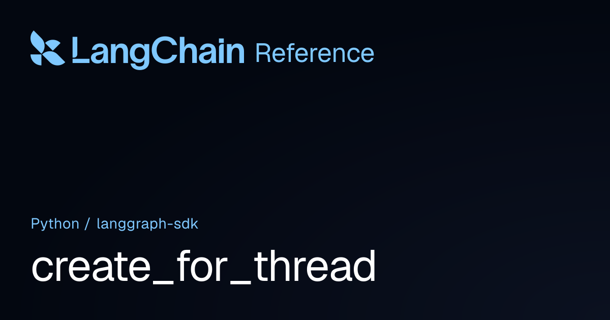 create_for_thread | langgraph_sdk | LangChain Reference