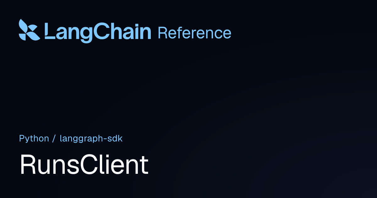 RunsClient | langgraph_sdk | LangChain Reference