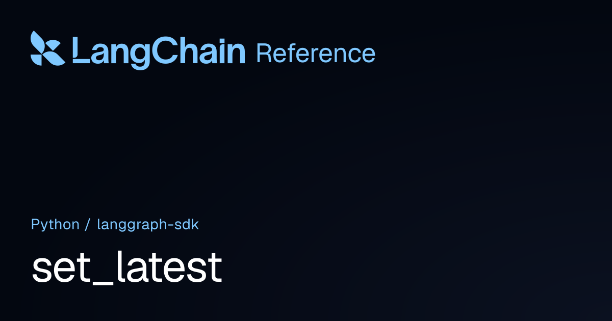 set_latest | langgraph_sdk | LangChain Reference
