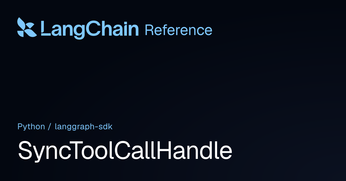 SyncToolCallHandle | langgraph_sdk | LangChain Reference