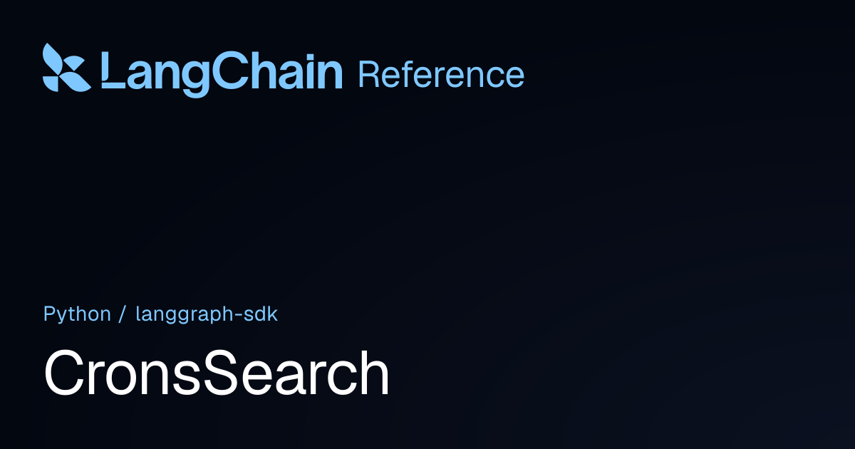 CronsSearch | langgraph_sdk | LangChain Reference