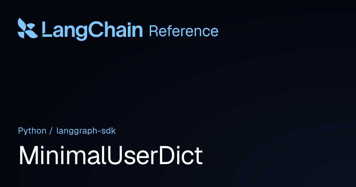 MinimalUserDict | langgraph_sdk | LangChain Reference