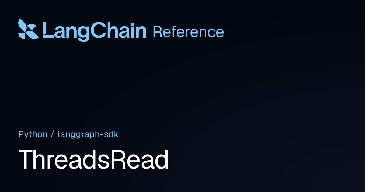 ThreadsRead | langgraph_sdk | LangChain Reference