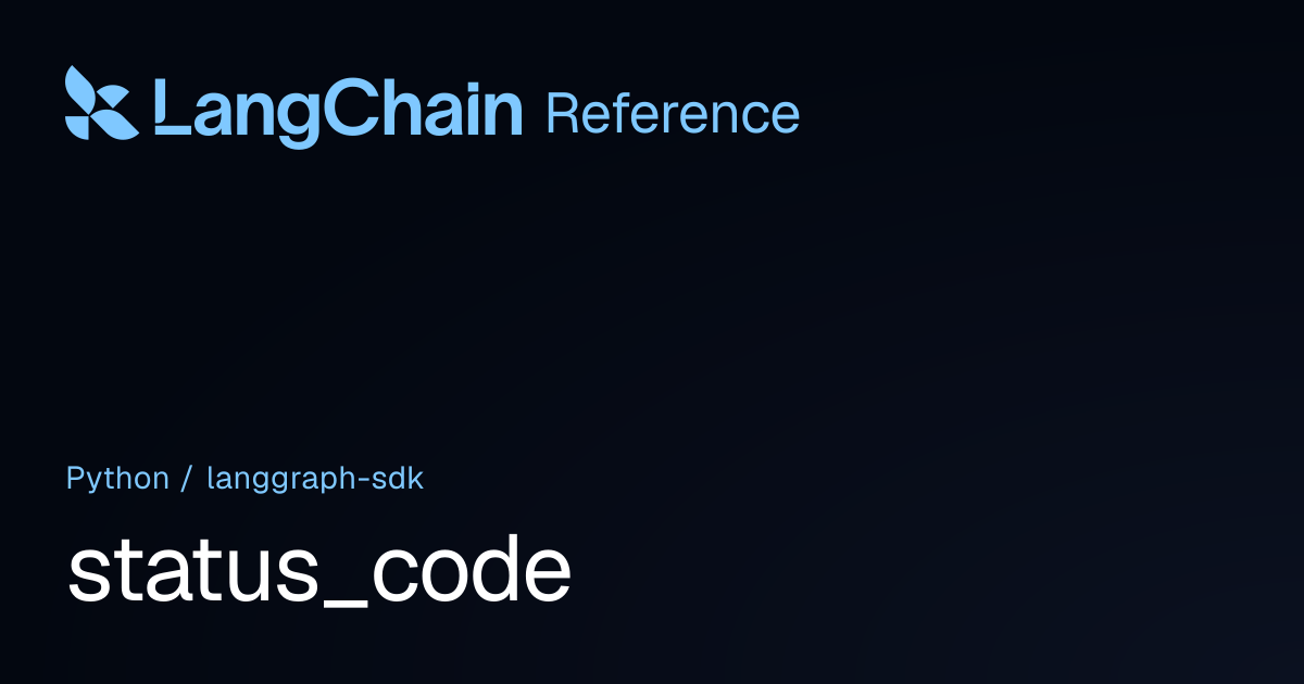 status_code | langgraph_sdk | LangChain Reference