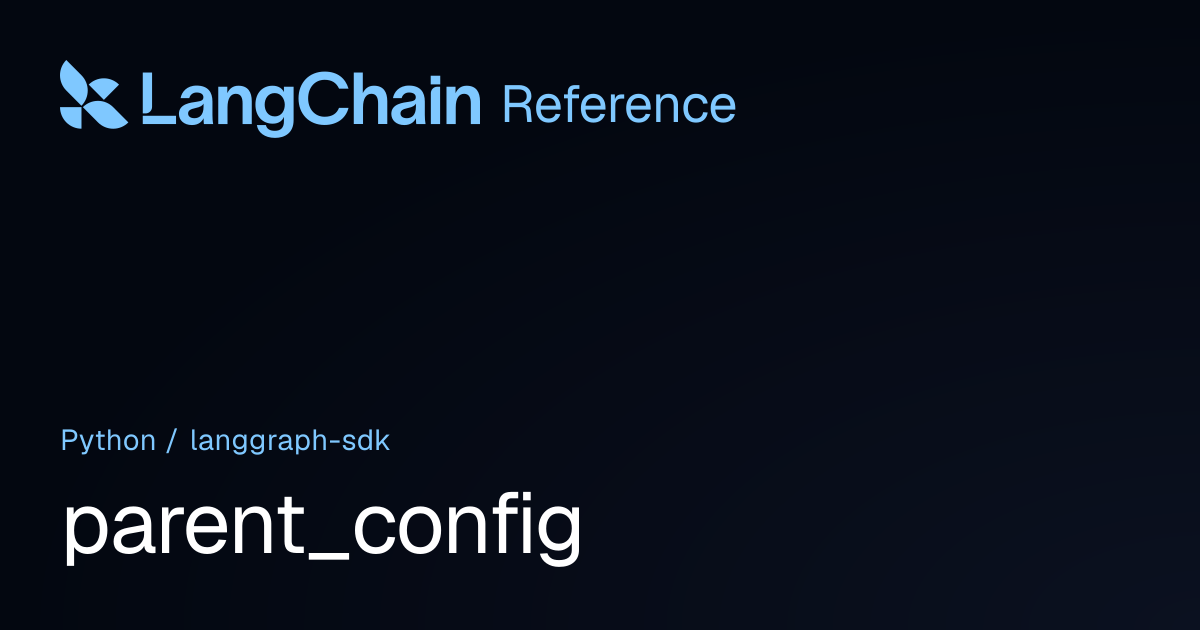 parent_config | langgraph_sdk | LangChain Reference