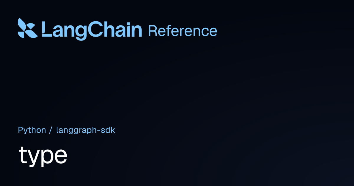 type | langgraph_sdk | LangChain Reference