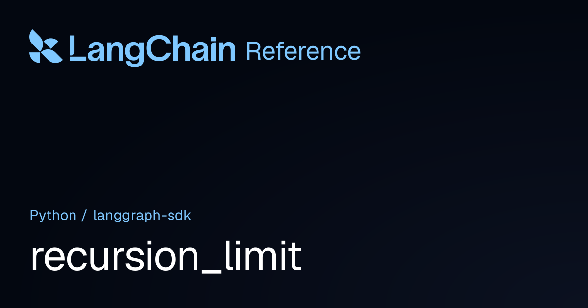 recursion_limit | langgraph_sdk | LangChain Reference