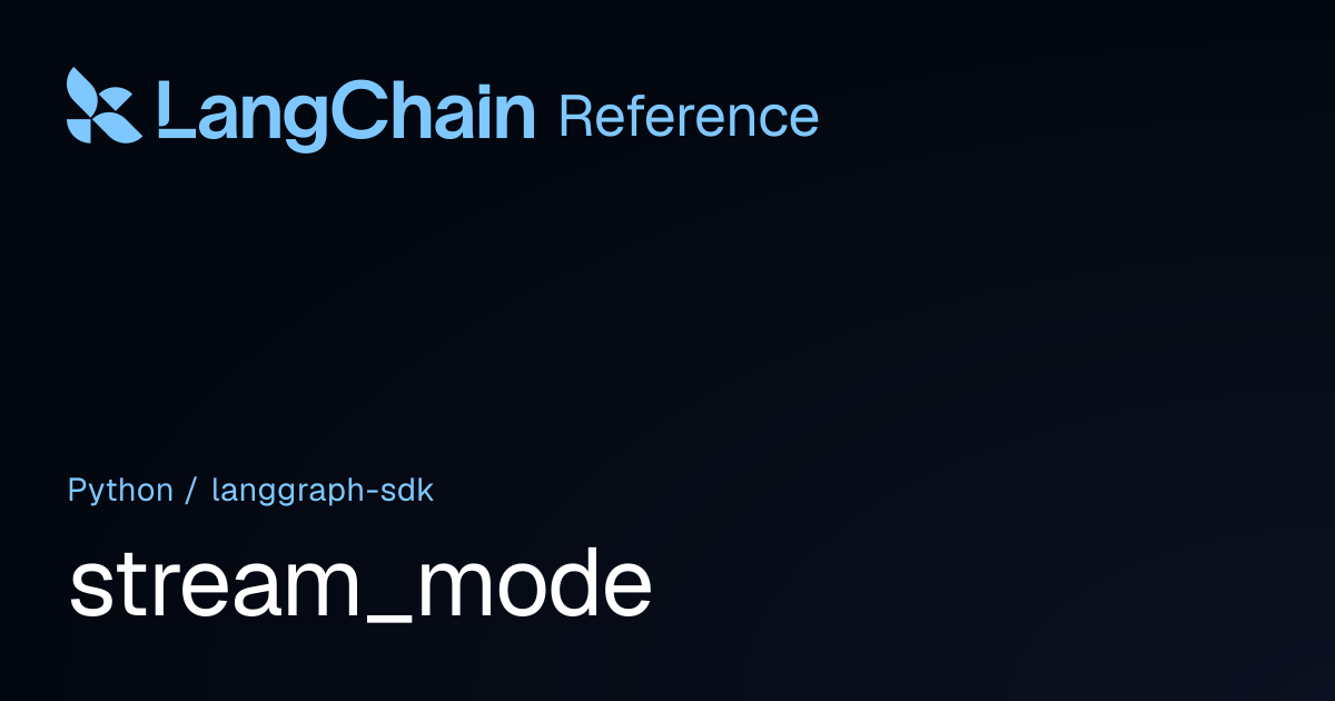 stream_mode | langgraph_sdk | LangChain Reference