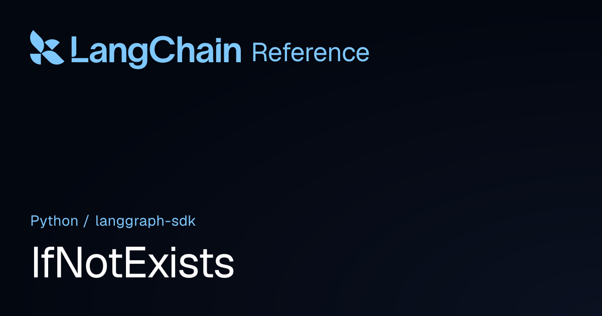 IfNotExists | langgraph_sdk | LangChain Reference