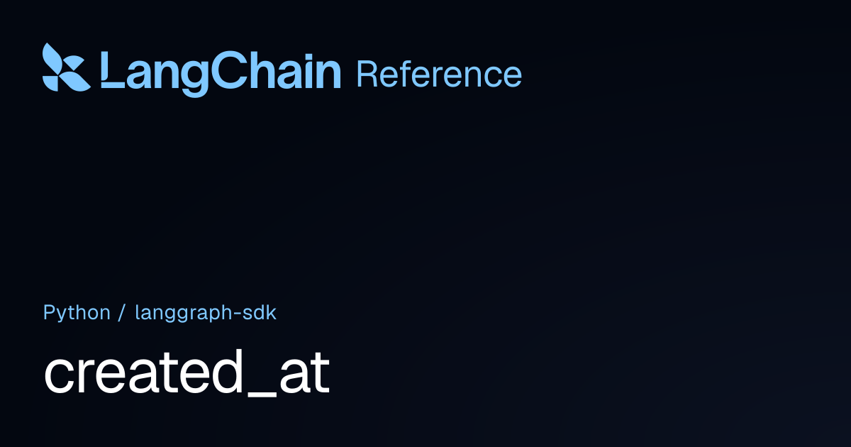 created_at | langgraph_sdk | LangChain Reference
