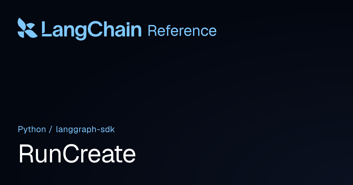 RunCreate | langgraph_sdk | LangChain Reference