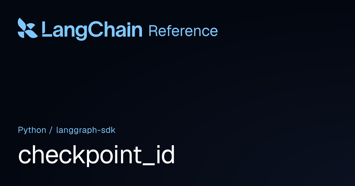 checkpoint_id | langgraph_sdk | LangChain Reference