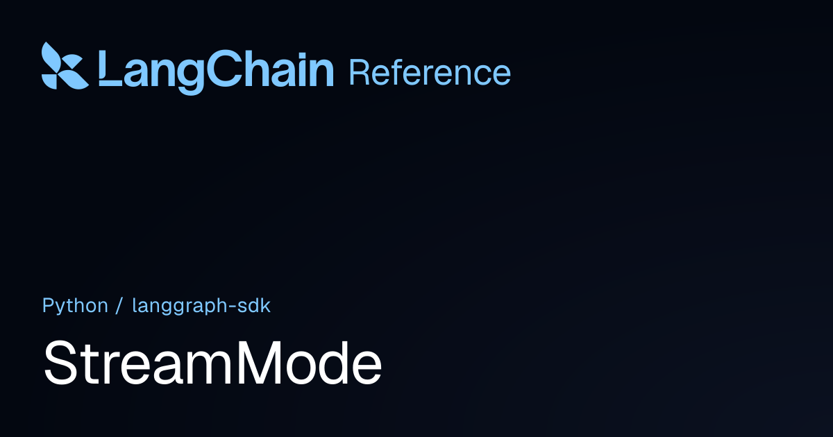 StreamMode | langgraph_sdk | LangChain Reference