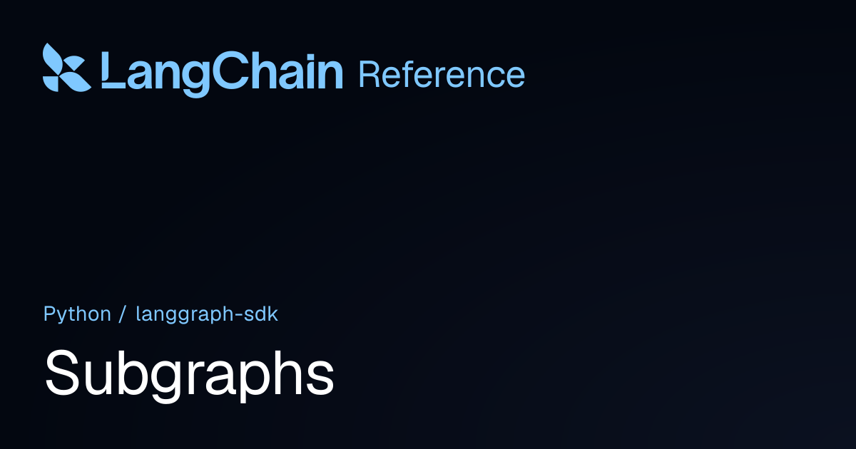 Subgraphs | langgraph_sdk | LangChain Reference