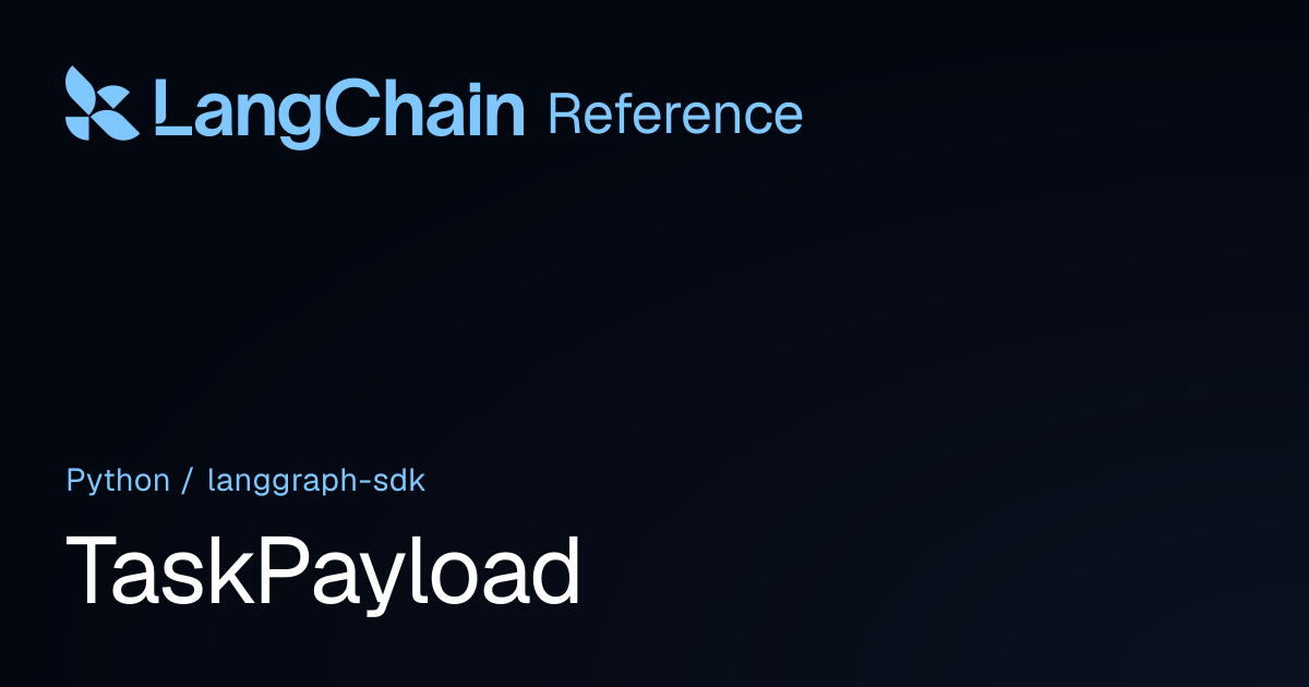 TaskPayload | langgraph_sdk | LangChain Reference