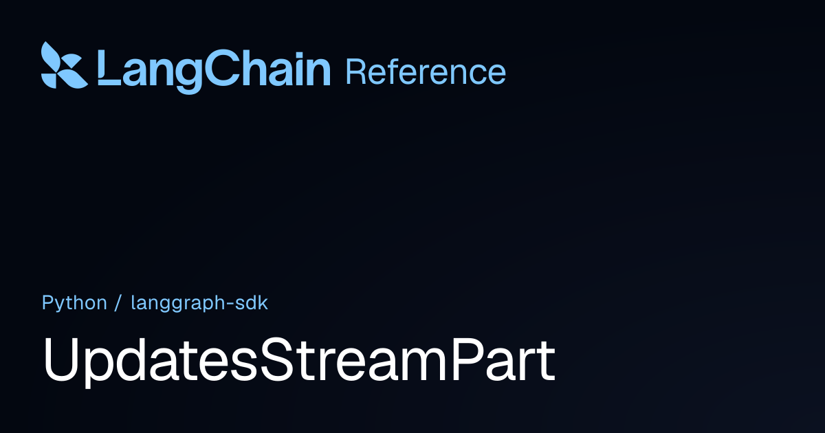 UpdatesStreamPart | langgraph_sdk | LangChain Reference