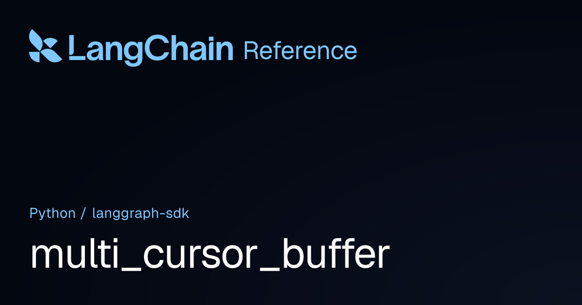 multi_cursor_buffer | langgraph_sdk | LangChain Reference