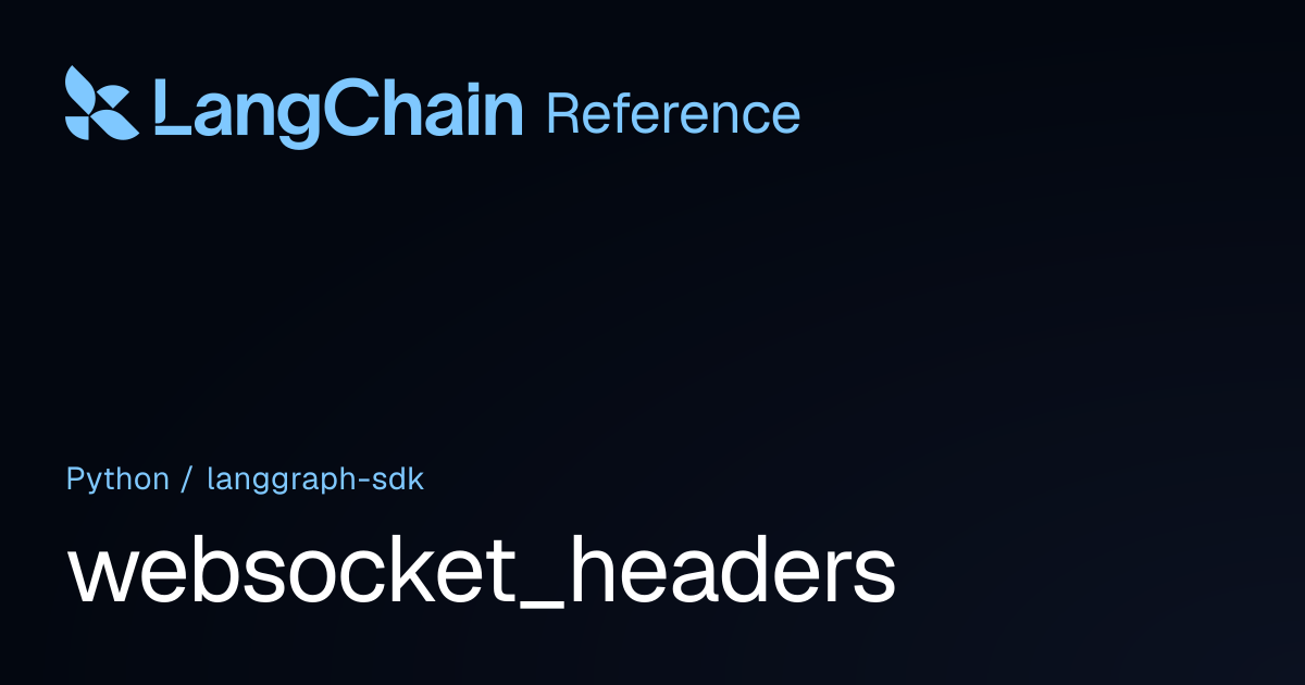 websocket_headers | langgraph_sdk | LangChain Reference