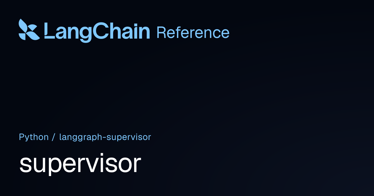 supervisor | langgraph_supervisor | LangChain Reference