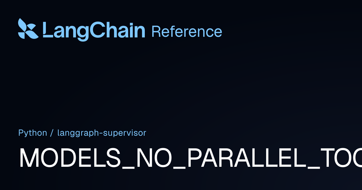 MODELS_NO_PARALLEL_TOOL_CALLS | langgraph_supervisor | LangChain Reference