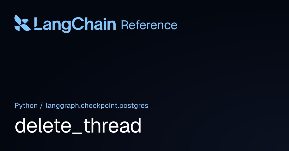 delete_thread | langgraph.checkpoint.postgres | LangChain Reference