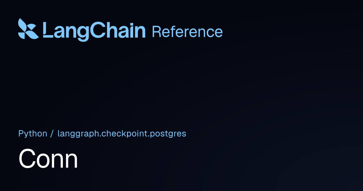 Conn | langgraph.checkpoint.postgres | LangChain Reference