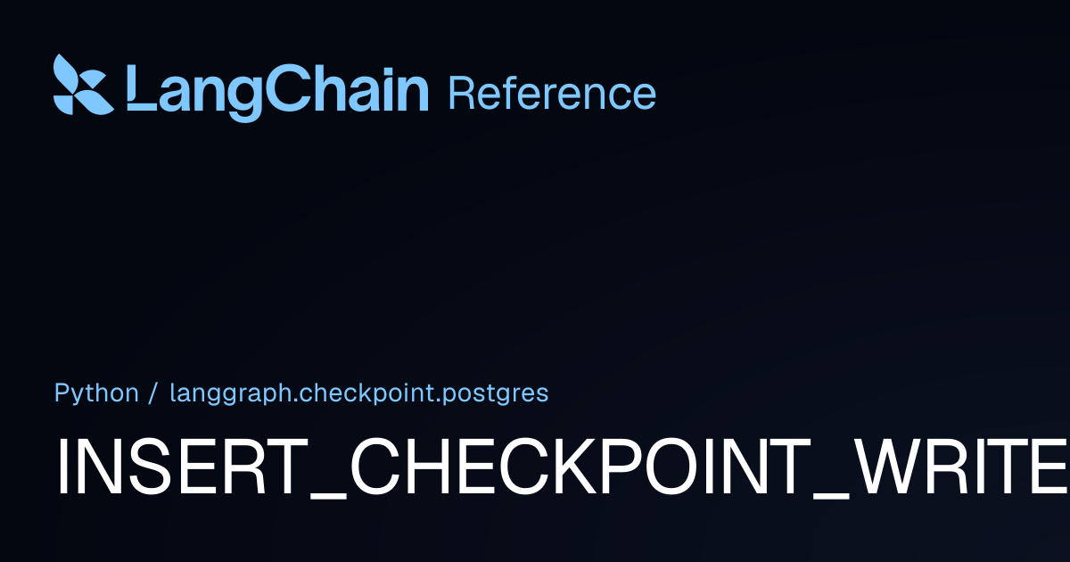 INSERT_CHECKPOINT_WRITES_SQL | langgraph.checkpoint.postgres ...