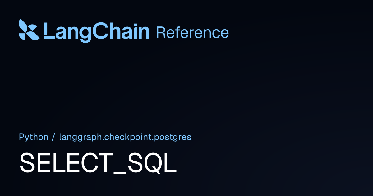 SELECT_SQL | langgraph.checkpoint.postgres | LangChain Reference