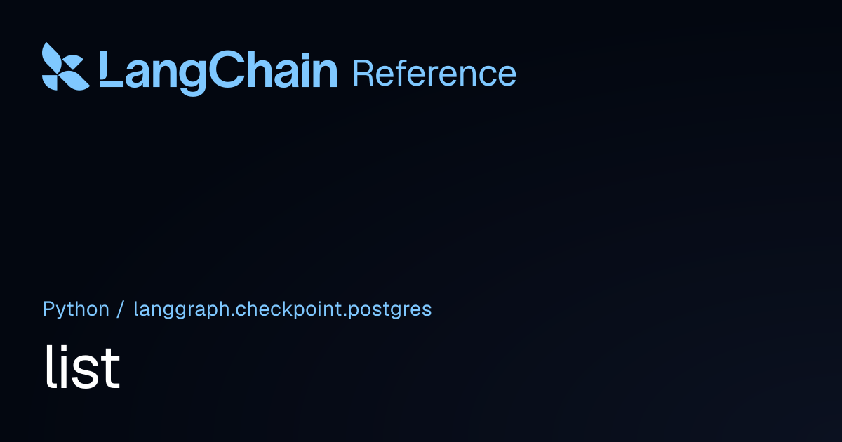 list | langgraph.checkpoint.postgres | LangChain Reference