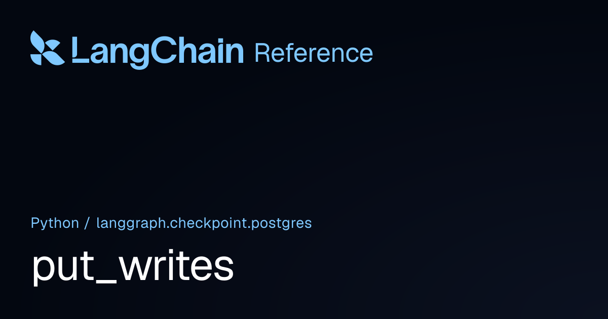 put_writes | langgraph.checkpoint.postgres | LangChain Reference