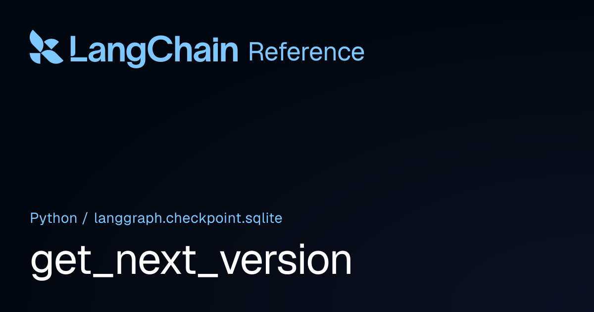 get_next_version | langgraph.checkpoint.sqlite | LangChain Reference