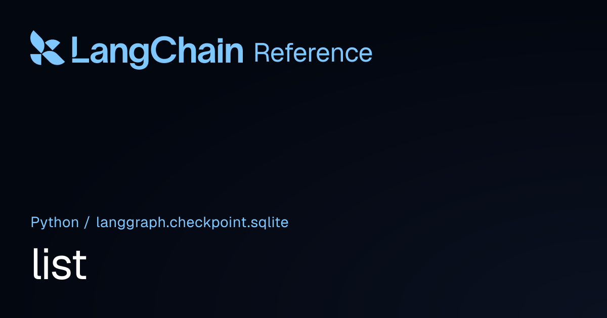 list | langgraph.checkpoint.sqlite | LangChain Reference