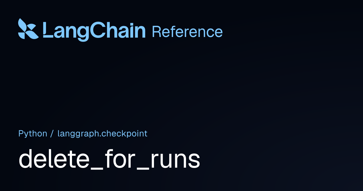 delete_for_runs | langgraph.checkpoint | LangChain Reference