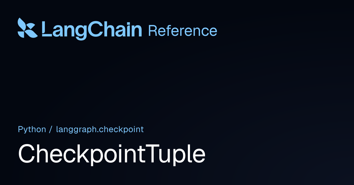 CheckpointTuple | langgraph.checkpoint | LangChain Reference