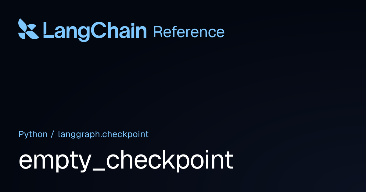 empty_checkpoint | langgraph.checkpoint | LangChain Reference