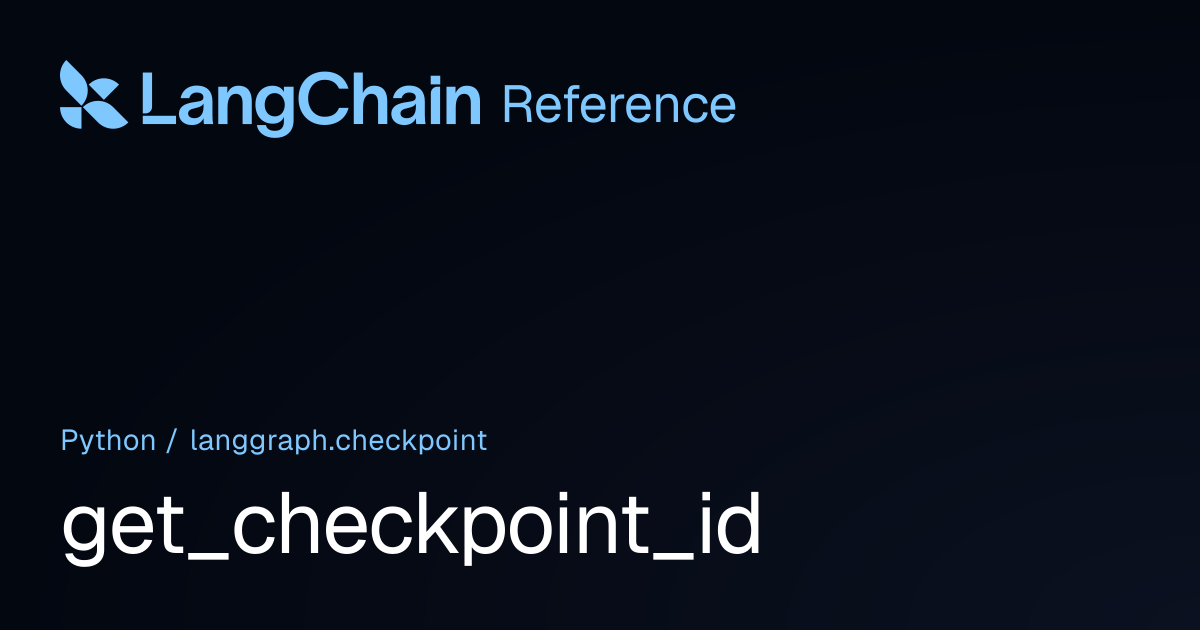 get_checkpoint_id | langgraph.checkpoint | LangChain Reference