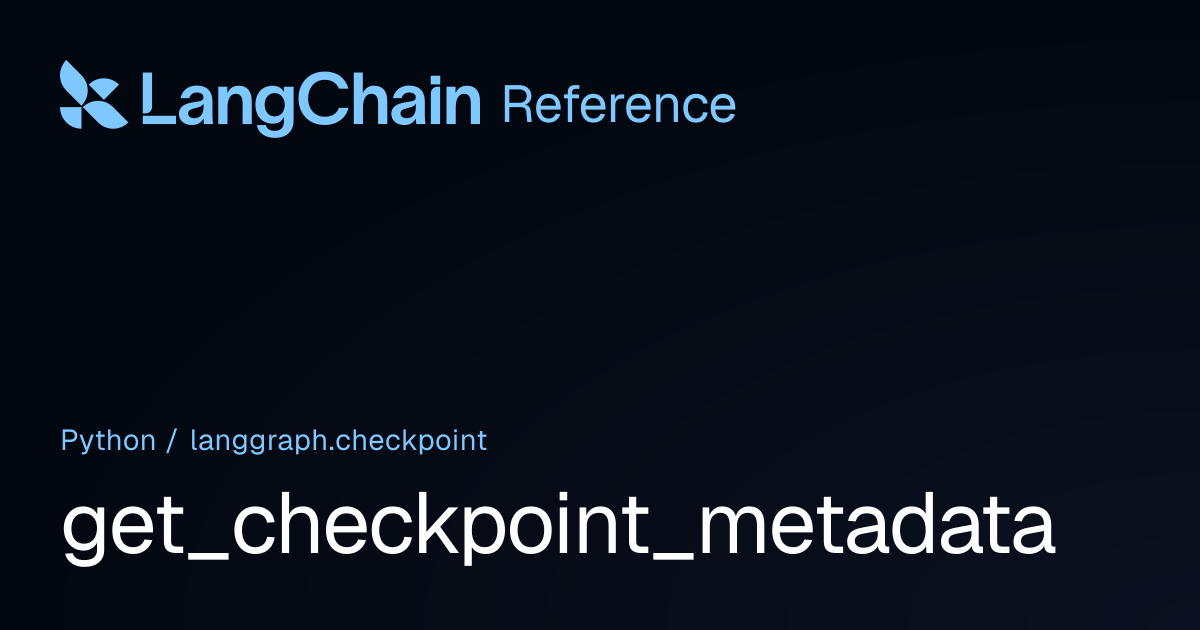 get_checkpoint_metadata | langgraph.checkpoint | LangChain Reference