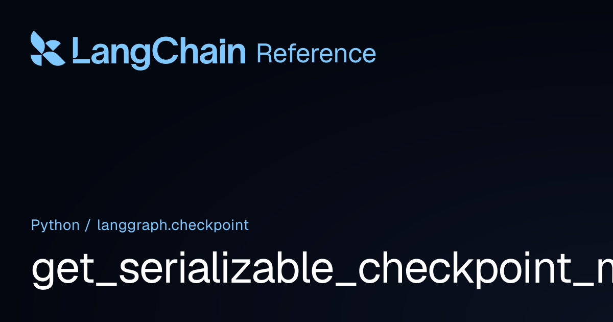 get_serializable_checkpoint_metadata | langgraph.checkpoint | LangChain ...