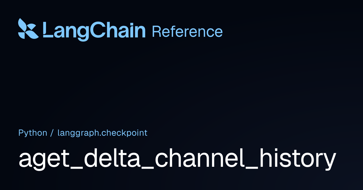 aget_delta_channel_history | langgraph.checkpoint | LangChain Reference