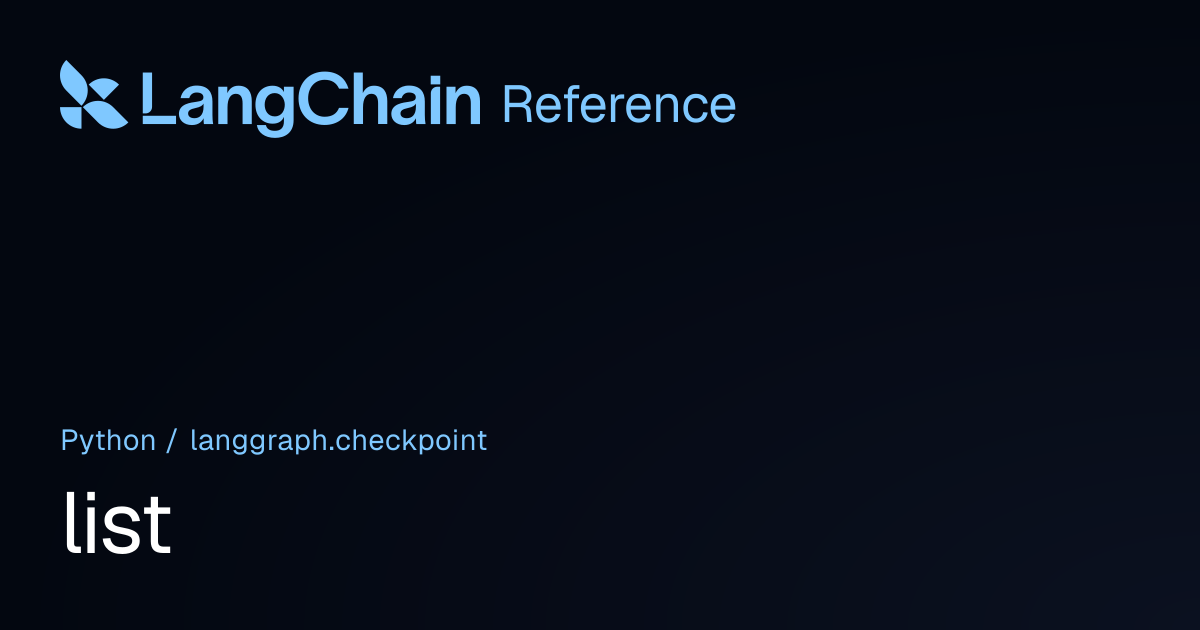 list | langgraph.checkpoint | LangChain Reference