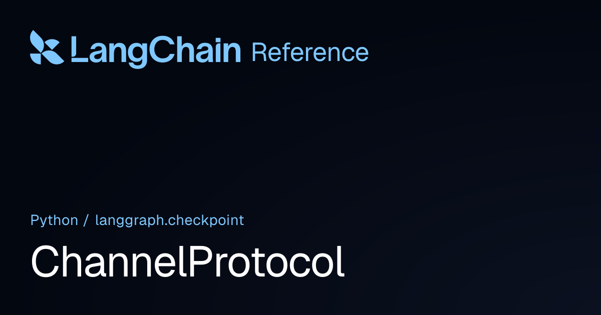ChannelProtocol | langgraph.checkpoint | LangChain Reference