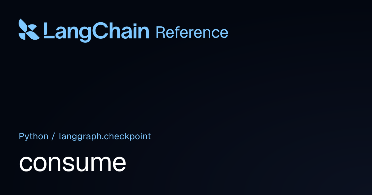 consume | langgraph.checkpoint | LangChain Reference